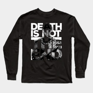 Death is not the end Long Sleeve T-Shirt